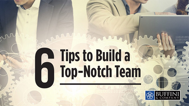 6 Tips to Build a Top-Notch Team