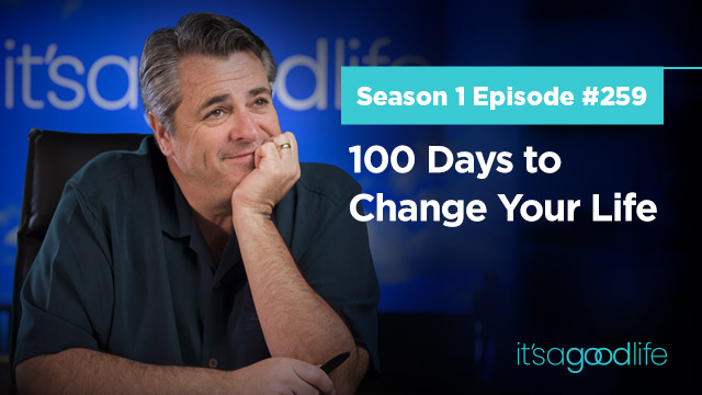 100 Days to Change Your Life – Season 1, Episode #259 